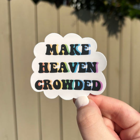 Make Heaven Crowded sticker